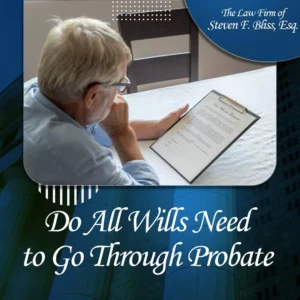 Do All Wills Need to Go Through Probate