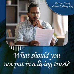 What should you not put in a living trust